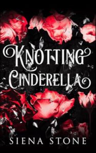 Knotting Cinderella by Siena Stone