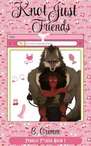 Knot Just Friends (Ferally F*cked Book 1) by B. Grimm
