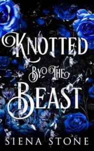 Knotted by the Beast by Siena Stone
